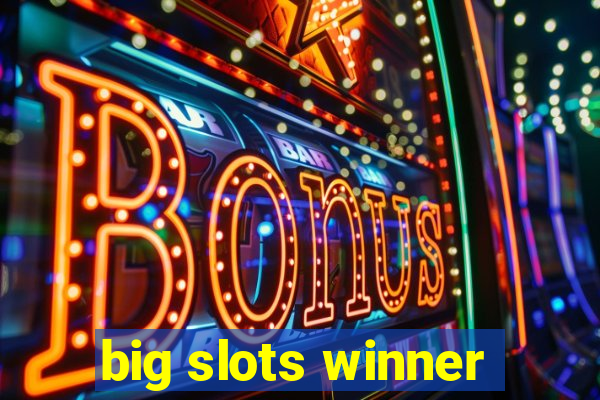 big slots winner