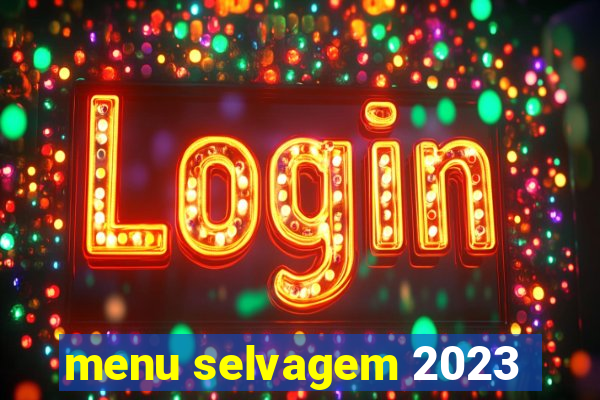 menu selvagem 2023