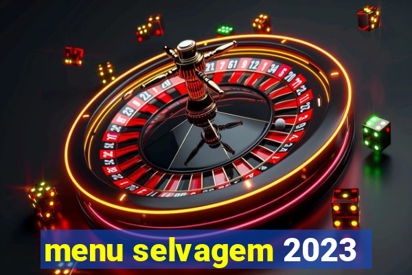 menu selvagem 2023