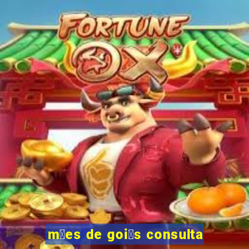 m茫es de goi谩s consulta