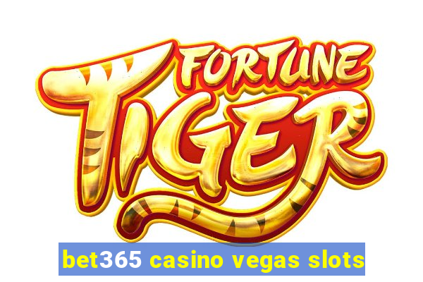 bet365 casino vegas slots