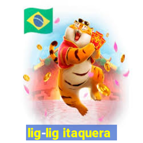 lig-lig itaquera