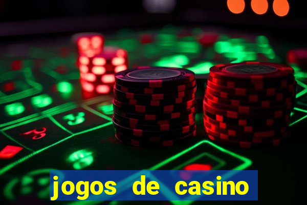 jogos de casino para ganhar dinheiro real