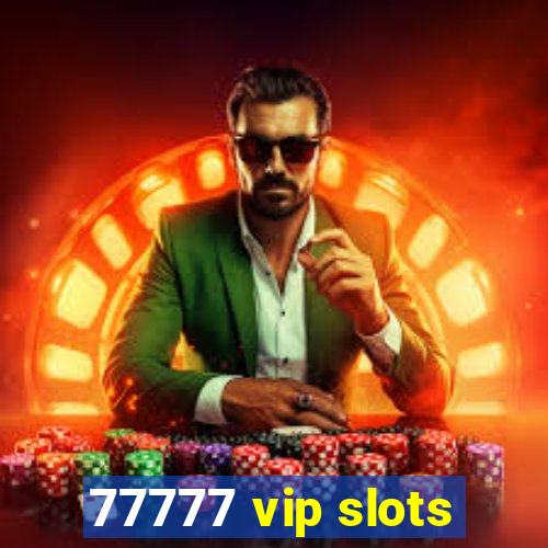 77777 vip slots