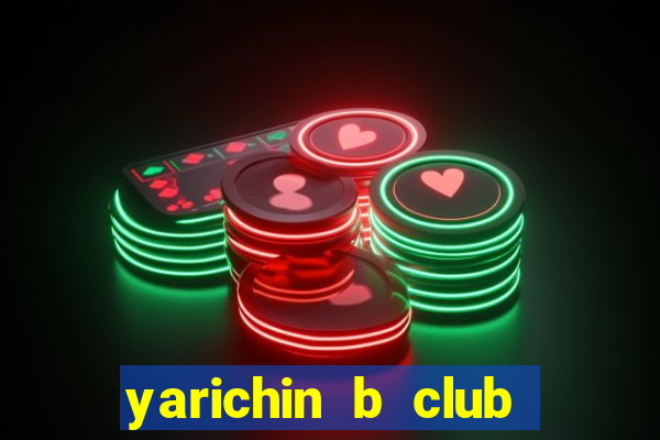 yarichin b club dublado português