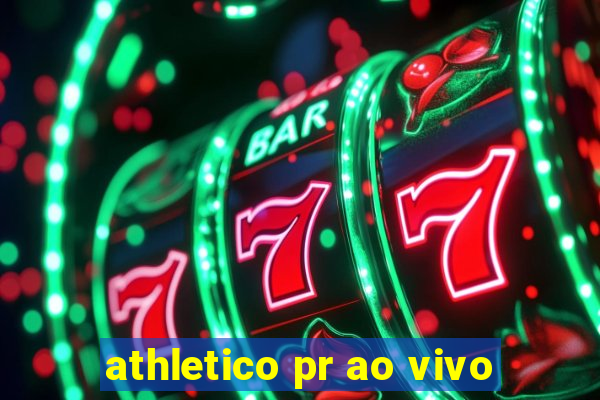 athletico pr ao vivo