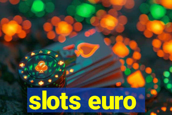 slots euro