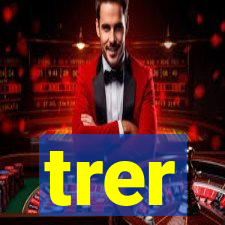 trer