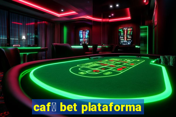 caf茅 bet plataforma