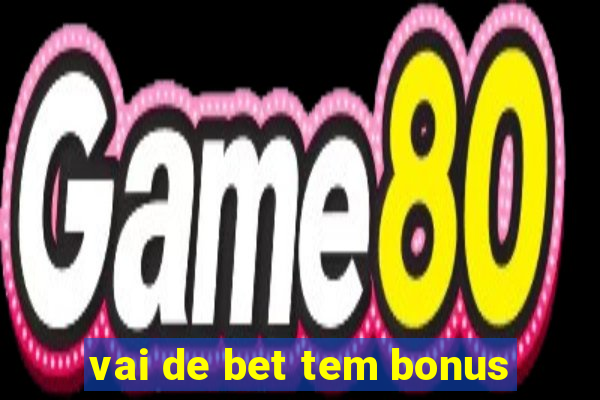 vai de bet tem bonus