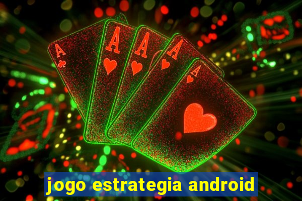 jogo estrategia android