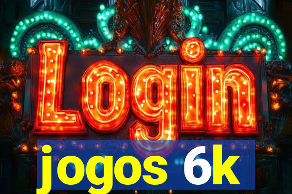 jogos 6k