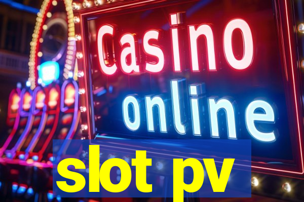 slot pv