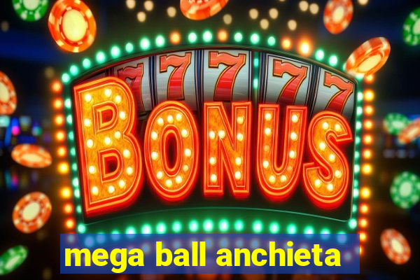 mega ball anchieta