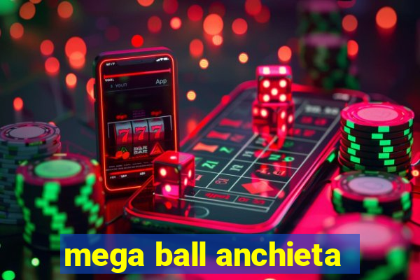 mega ball anchieta