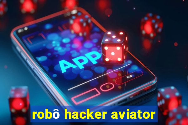 robô hacker aviator