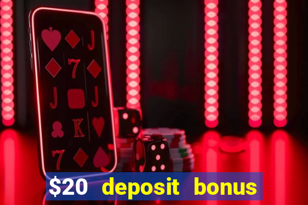 $20 deposit bonus online casino