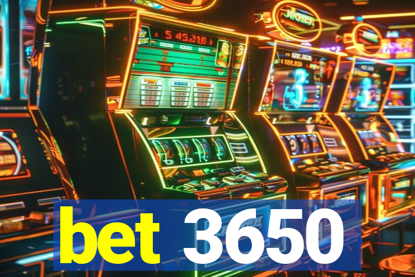 bet 3650