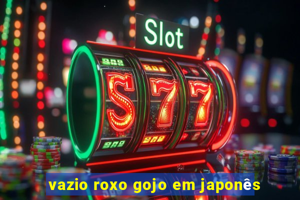 vazio roxo gojo em japonês