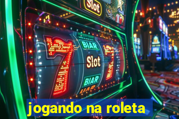 jogando na roleta