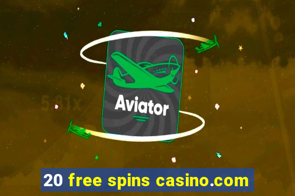 20 free spins casino.com