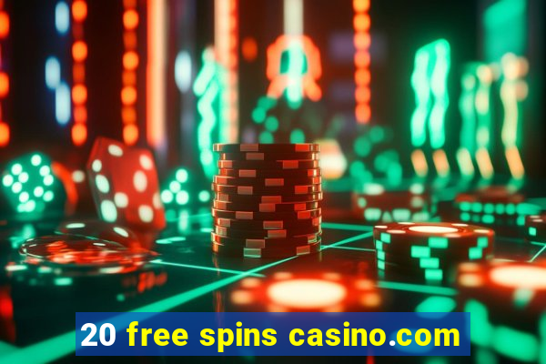 20 free spins casino.com