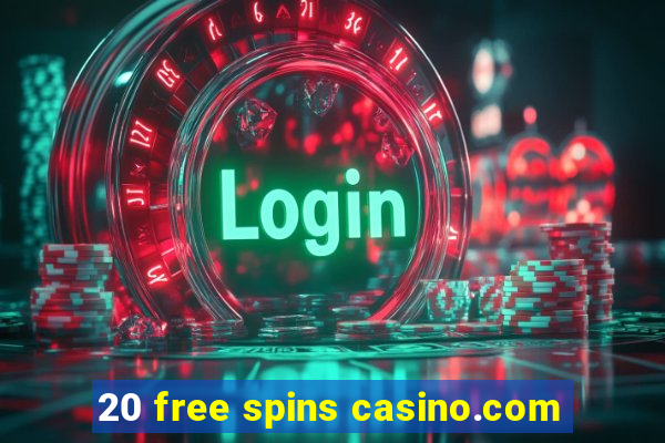 20 free spins casino.com