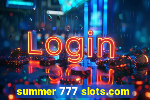 summer 777 slots.com