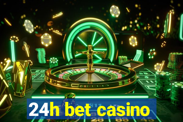 24h bet casino