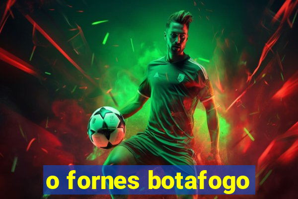 o fornes botafogo