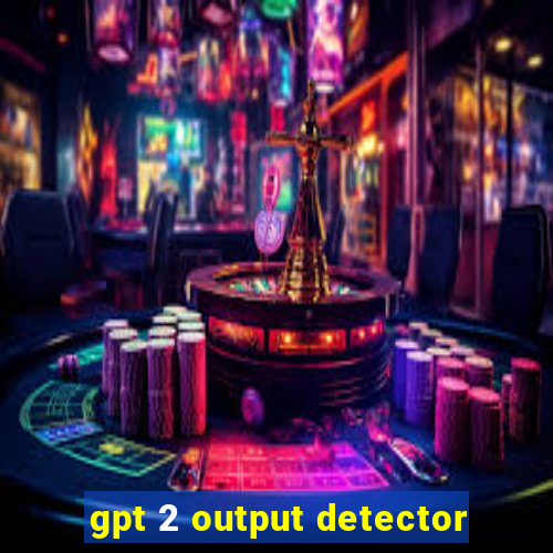 gpt 2 output detector