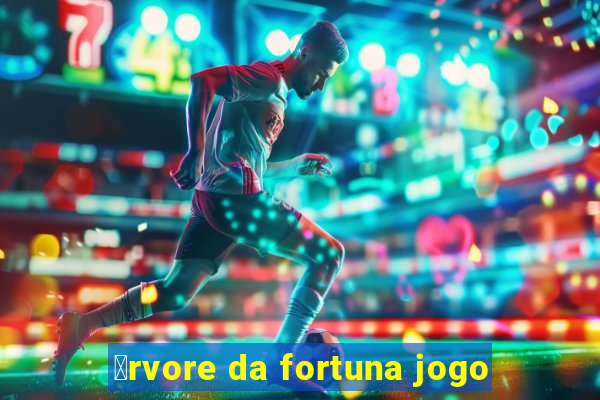 谩rvore da fortuna jogo