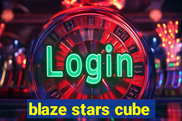 blaze stars cube