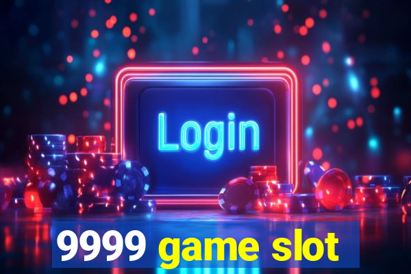 9999 game slot