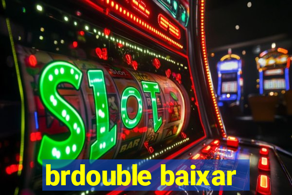 brdouble baixar