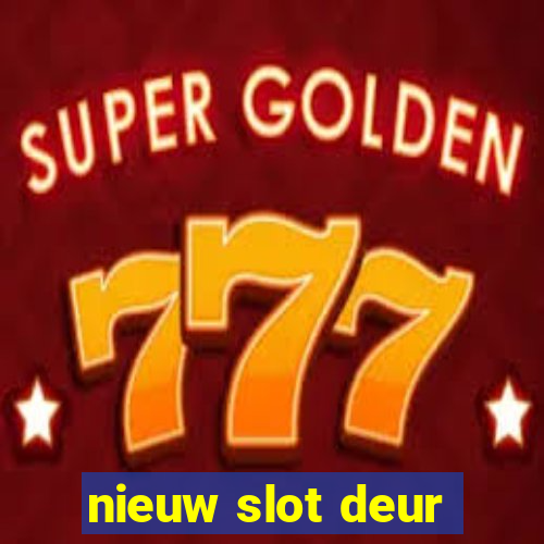 nieuw slot deur