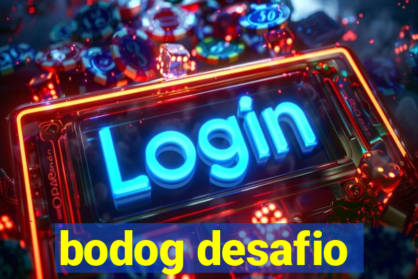 bodog desafio