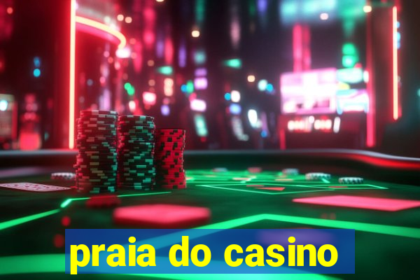 praia do casino