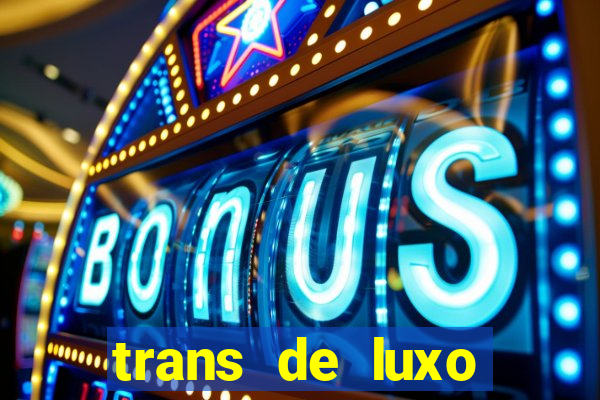 trans de luxo s鑼玱 paulo