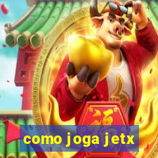 como joga jetx