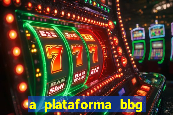 a plataforma bbg bet é confiável