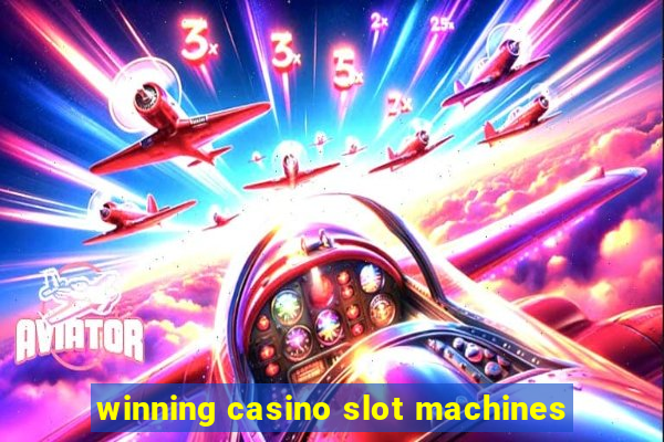 winning casino slot machines