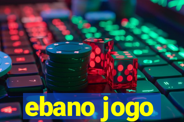 ebano jogo