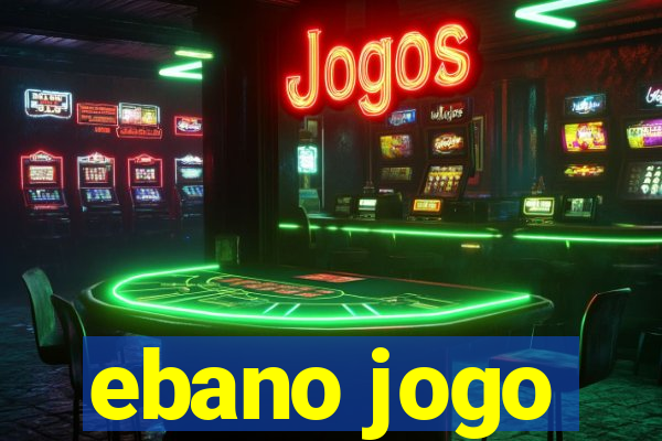 ebano jogo