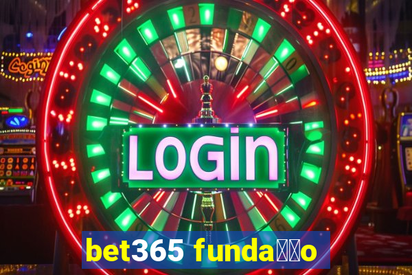 bet365 funda莽茫o