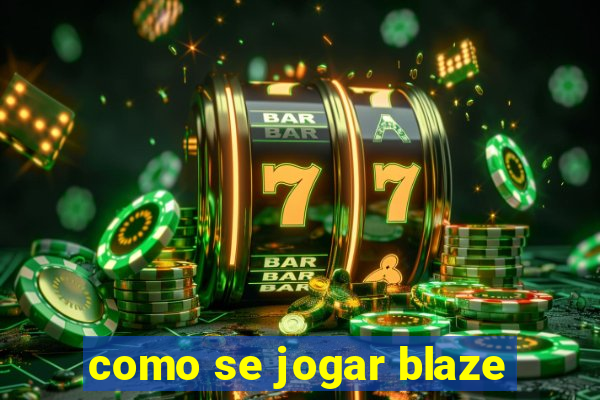 como se jogar blaze