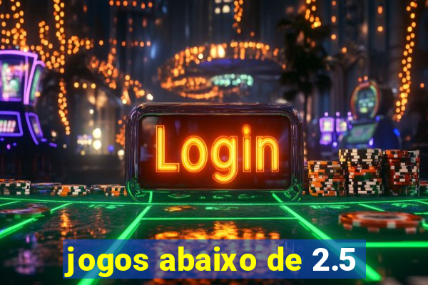 jogos abaixo de 2.5