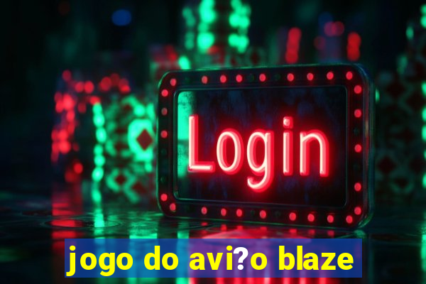 jogo do avi?o blaze