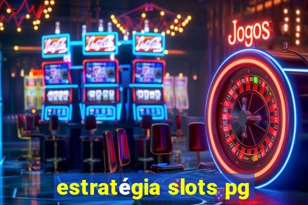 estratégia slots pg