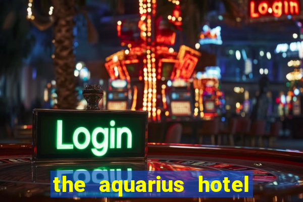 the aquarius hotel and casino